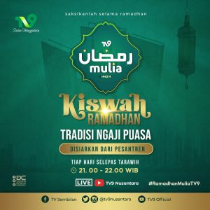 Tradisikan Netizen Ngaji Puasa ke Para Kiai, TV9 Nusantara Siarkan Kiswah Ramadhan One Day One Pesantren