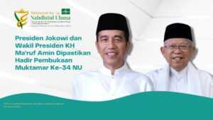 Presiden Jokowi dan Wakil Presiden KH Ma’ruf Amin Dipastikan Hadir Pembukaan Muktamar Ke-34 NU