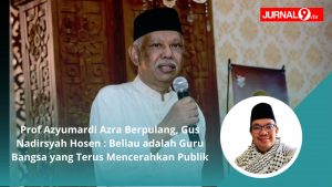 Prof Azyumardi Azra Berpulang, Gus Nadirsyah Hosen : Beliau adalah Guru Bangsa yang Terus Mencerahkan Publik