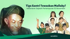 Kebenaran Sejarah Pertempuran 10 November, Tiga Santri Tewaskan Mallaby?