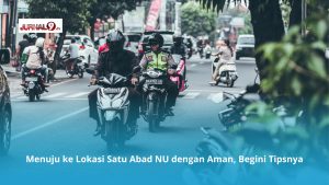 Menuju ke Lokasi Satu Abad NU dengan Aman, Begini Tipsnya