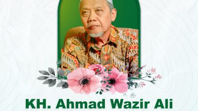 Mengenang KH. Ahmad Wazir Ali – Ayah Bagi Para Santri, Lentera Bagi Ilmu dan Akhlak