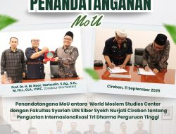 Fasya UIN Siber Syekh Nurjati Cirebon dan World Moslem Studies Center Tandatangani Perjanjian Internasionalisasi Tri Dharma
